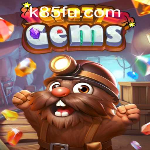 CrazyGems: A Dazzling Adventure in the World of K85.COM
