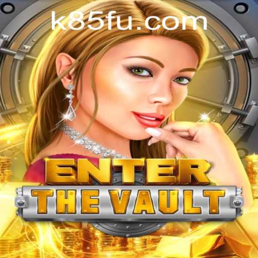 EntertheVault: Navigating the High-Stakes World of K85.COM