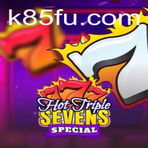HotTripleSevensSpecial: A Thrilling Casino Experience with K85.COM