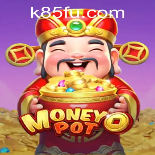 Unlocking the Thrills of MoneyPot: A Guide to Mastering K85.COM's Latest Sensation