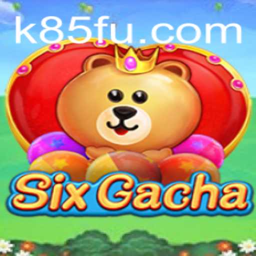 Dive into the Exciting World of SixGacha with K85.COM