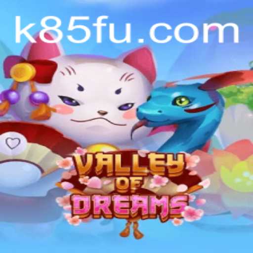 ValleyofDreams Unveiled: Explore the Enchanting World of K85.COM